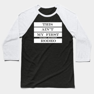 this aint my first double backside rodeo Baseball T-Shirt